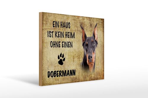 Holzschild Spruch 40x30cm Dobermann Hund ohne kein Heim