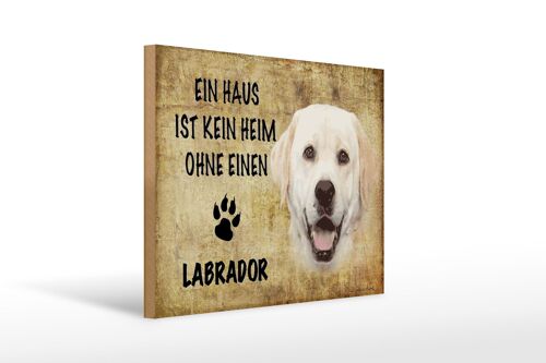 Holzschild Spruch 40x30cm Labrador Hund ohne kein Heim