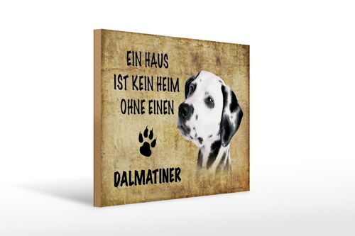 Holzschild Spruch 40x30cm Dalmatiner Hund ohne kein Heim