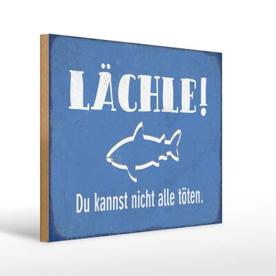 Holzschild Spruch 30x40cm lächle Du kannst nicht alle