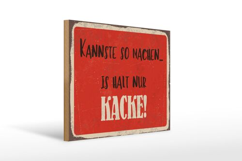 Holzschild Spruch 40x30cm kannste so machen is halt Kacke