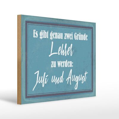 Holzschild Spruch 40x30cm zwei Gründe Lehrer zu werden