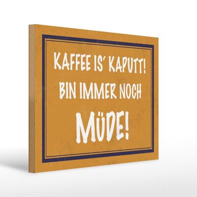 Wooden sign saying 40x30cm Coffee is broken I'm tired