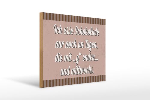 Holzschild Spruch 40x30cm ich esse Schokolade nur an Tagen