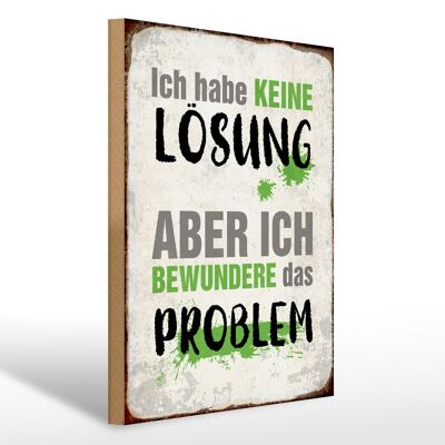 Holzschild Spruch 30x40cm ich habe keine Lösung aber