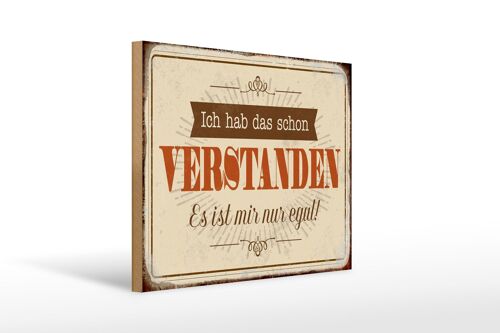 Holzschild Spruch 40x30cm hab verstanden ist mir nur egal