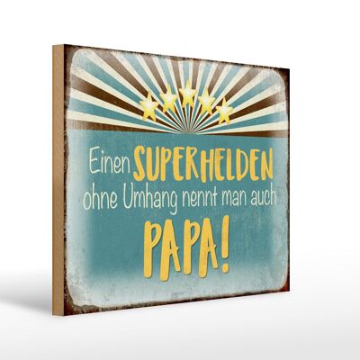 Cartel de madera que dice 40x30cm El superhéroe se llama papá.