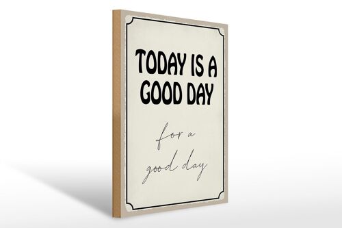 Holzschild Spruch 30x40cm today is a good day for a good