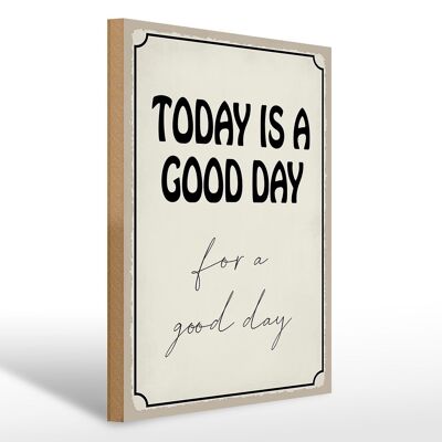Cartello in legno 30x40 cm con scritta "Oggi è una buona giornata per sempre".