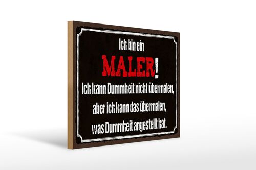 Holzschild Spruch 40x30cm ich bin Maler ich kann übermalen