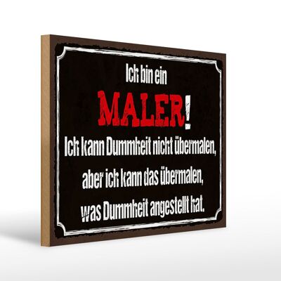 Holzschild Spruch 40x30cm ich bin Maler ich kann übermalen