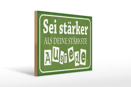 Holzschild Spruch 40x30cm sei stärker als deine Ausrede