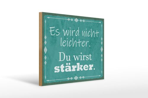 Holzschild Spruch 40x30cm wird nicht leichter Du stärker