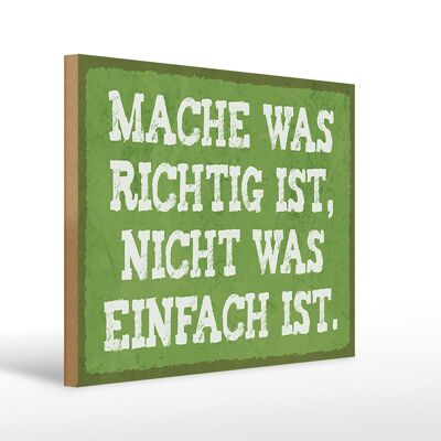 Holzschild Spruch 40x30cm mache was richtig nicht einfach