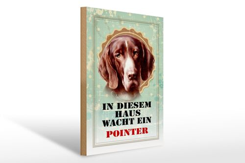 Holzschild Hund 30x40cm in diesem Haus wacht ein Pointer