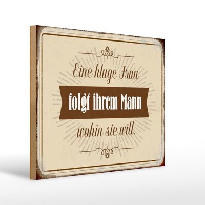 Holzschild Spruch 40x30cm kluge Frau folgt ihrem Mann