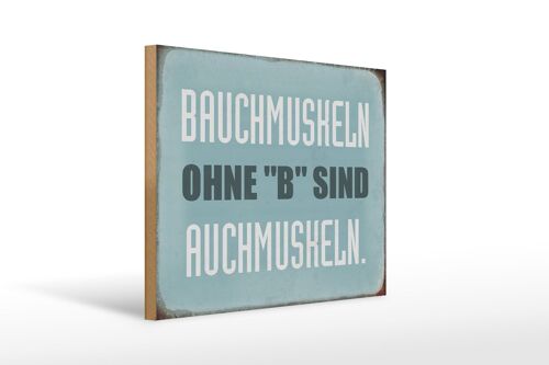 Holzschild Spruch 40x30cm Bauchmuskeln ohne B sind auch