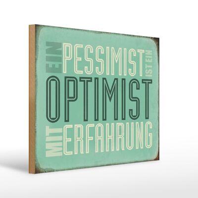 Holzschild Spruch 40x30cm Pessimist ist Optimist mit