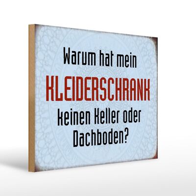 Holzschild Spruch 40x30cm warum hat mein Kleiderschrank