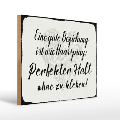 Holzschild Spruch 40x30cm gute Beziehung wie Haarspray