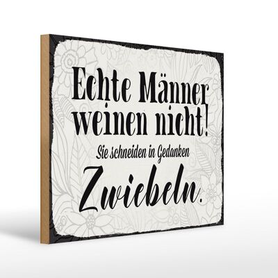 Holzschild Spruch 40x30cm echte Männer weinen nicht sie