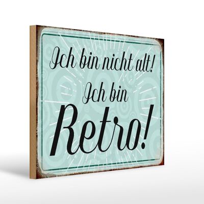 Holzschild Spruch 40x30cm ich bin nicht alt ich bin Retro