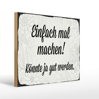 Holzschild Spruch 40x30cm einfach mal machen Geschenk