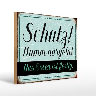 Holzschild Spruch 40x30cm Schatz komm nörgeln Essen fertig