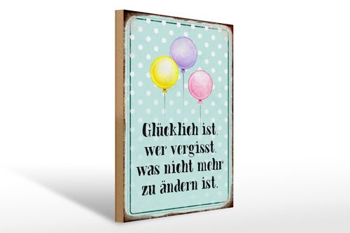 Holzschild Spruch 30x40cm glücklich ist wer vergisst was