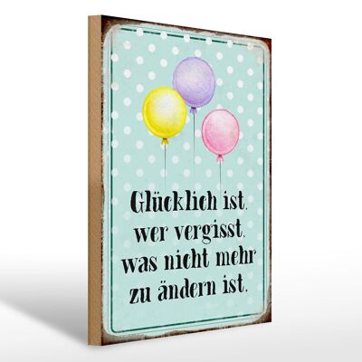 Holzschild Spruch 30x40cm glücklich ist wer vergisst was