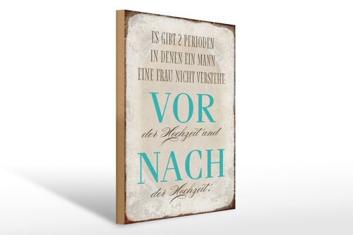 Holzschild Spruch 30x40cm es gibt 2 Perioden der Hochzeit