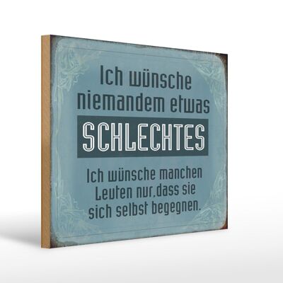 Holzschild Spruch 40x30cm wünsche niemanden schlechtes