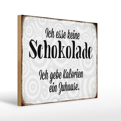 Holzschild Spruch 40x30cm ich esse keine Schokolade