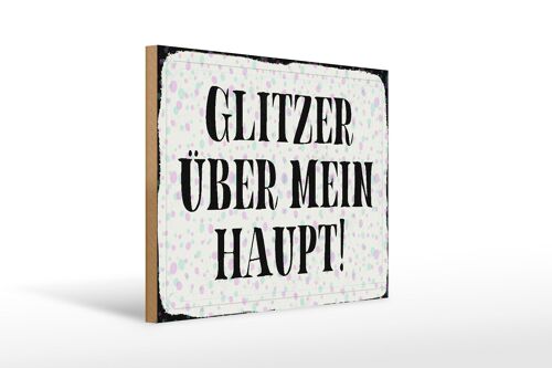 Holzschild Spruch 40x30cm Glitzer über mein Haupt Geschenk