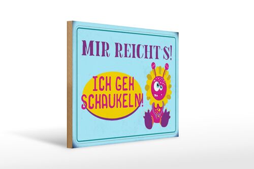 Holzschild Spruch 40x30cm mir reicht`s ich geh schaukeln