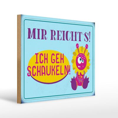 Holzschild Spruch 40x30cm mir reicht`s ich geh schaukeln