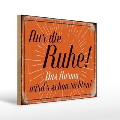 Holzschild Spruch 40x30cm nur die Ruhe das Karma Geschenk