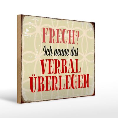 Holzschild Spruch 40x30cm frech nenn das verbal überlegen