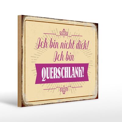 Holzschild Spruch 40x30cm bin nicht dick ich querschlank