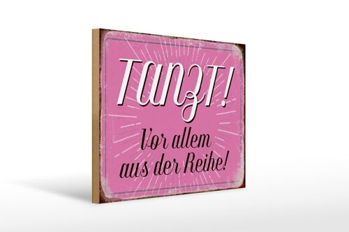 Holzschild Spruch 40x30cm tanzt vor allem aus der Reihe