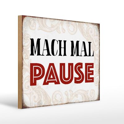 Holzschild Spruch 40x30cm mach mal Pause Retro Geschenk