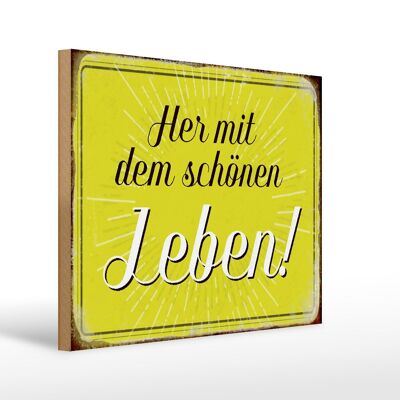 Holzschild Spruch 40x30cm Her mit dem schönen Leben