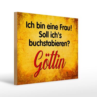 Holzschild Spruch 40x30cm ich bin Frau Göttin Geschenk