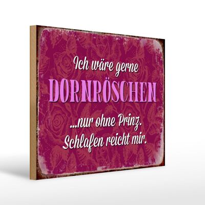 Holzschild Spruch 40x30cm ich gerne Dornröschen ohne Prinz