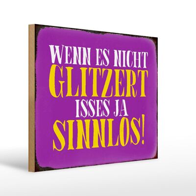 Holzschild Spruch 40x30cm wenn es nicht glitzert sinnlos