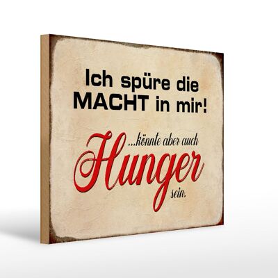 Holzschild Spruch 40x30cm spüre Macht in mir könnte Hunger