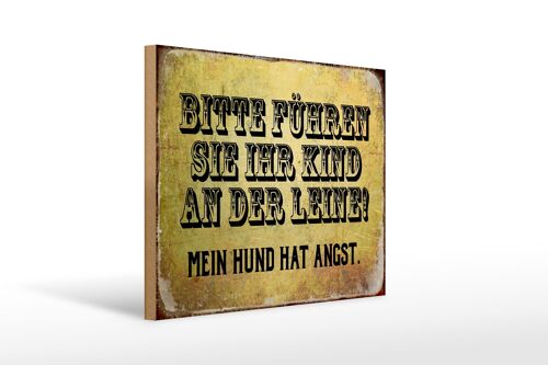 Holzschild Spruch 40x30cm Kinder an der Leine Hund Angst