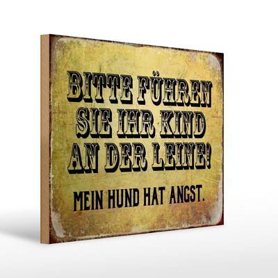 Holzschild Spruch 40x30cm Kinder an der Leine Hund Angst