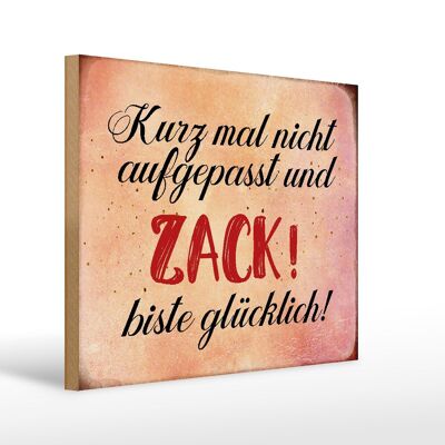 Holzschild Spruch 40x30cm nicht aufgepasst und glücklich