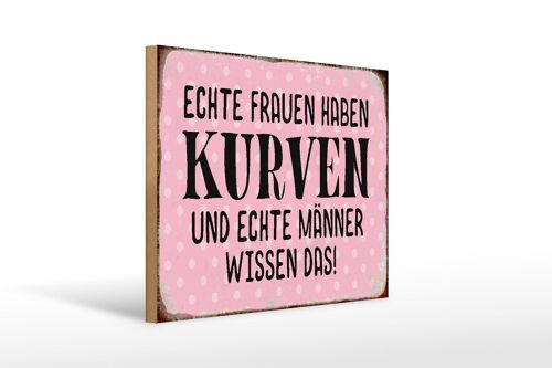 Holzschild Spruch 40x30cm echte Frauen haben Kurven Männer